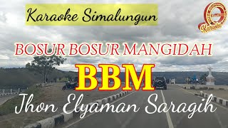 Download lagu KARAOKE BOSUR BOSUR MANGIDAH - BBM - JHON ELYAMAN SARAGIH mp3