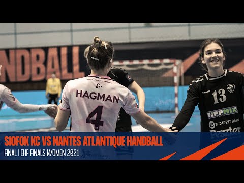 Siofok KC vs Nantes Atlantique Handball | Final | EHF Finals Women 2021