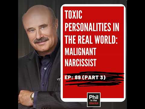 Malignant Narcissist: Toxic Personalities in the Real World (Part 3)