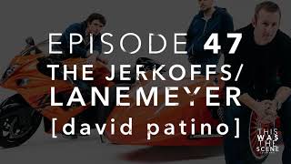 Ep. 047: The Jerkoffs/Lanemeyer w/ David A Patino