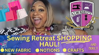 Sewing Retreat Fabric & Shopping Haul! Everything I Purchased at the Sewrority Sewing Retreat!