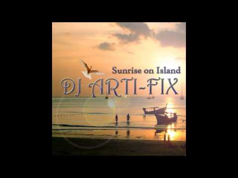 Dj Arti-Fix- Sunrise on Island