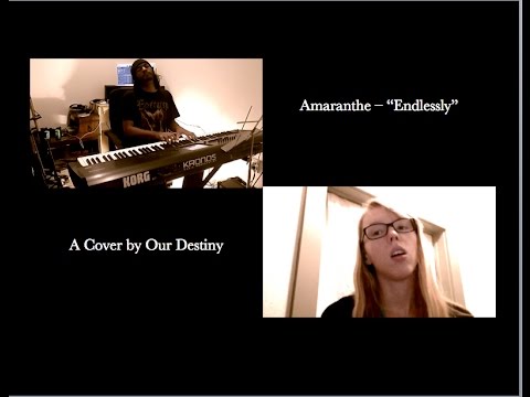 Endlessly - Amaranthe - Piano / Vocal / Ballad Cover by Our Destiny