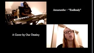 Endlessly - Amaranthe - Piano / Vocal / Ballad Cover by Our Destiny