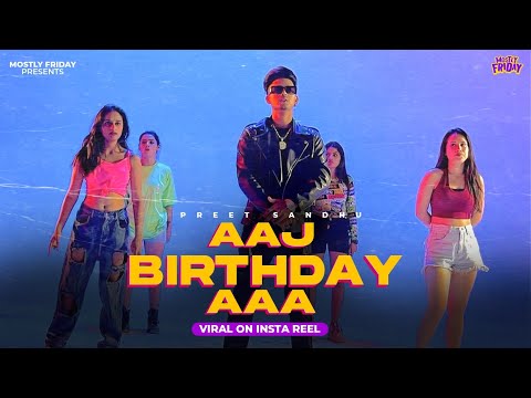 Birthday Song - Aaj Birthday Aaa - Preet Sandhu | Gagan Kooner | Mostly Friday 