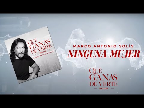 Marco Antonio Solís - Ninguna Mujer