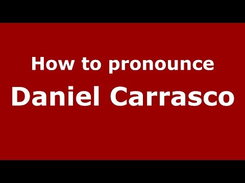 How to pronounce Daniel Carrasco (American English/US)  - PronounceNames.com