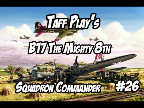 Taff Play's - B-17 - The Mighty 8th - Squadron Commander # 26