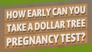 How early can you take a Dollar Tree pregnancy test