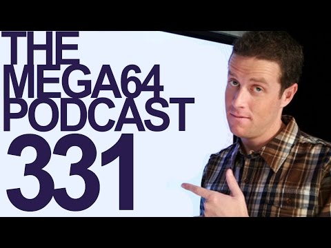 MEGA64 PODCAST: EPISODE 331