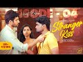 Stranger Kiss Epi 04 Heart Break Adhithi Aravind Adan Aravind Rom Com 4K Finally