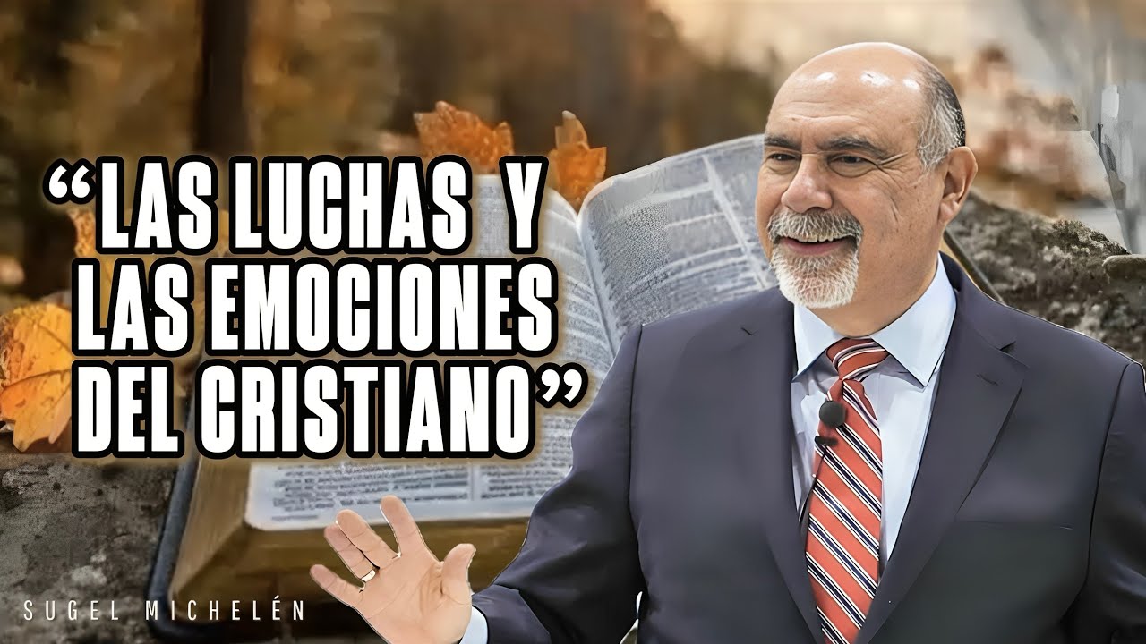 Sugel Michelén | “Las Luchas y las Emociones del Cristiano”🎭
