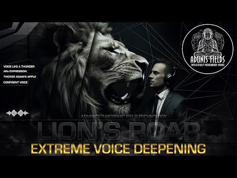 LION’S ROAR - Extreme Voice Deepening [ Morphic Field ]