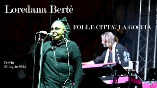 LOREDANA BERTè - 11 - FOLLE CITTA&#39; / LA GOCCIA - Cervia 25 luglio 2024