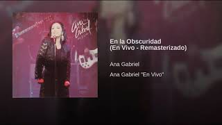 En La Oscuridad (En Vivo - Remasterizado) - Ana Gabriel