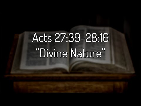 Acts 27:39-28:16 “Divine Nature”