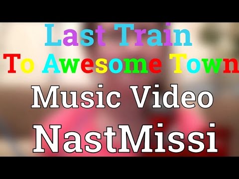 "Last Train To Awesome Town"||MUSIC VIDEO||FEATURED