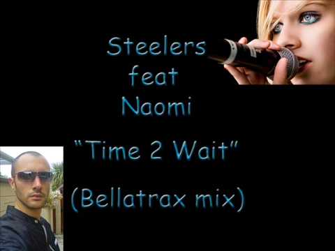Steelers feat Naomi - "Time 2 Wait"(Bellatrax mix)