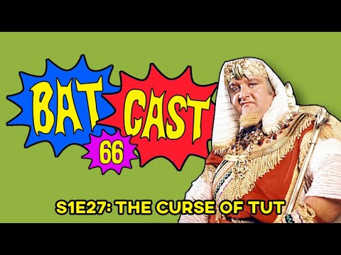 Batcast 66 - S1E27: The Curse of Tut