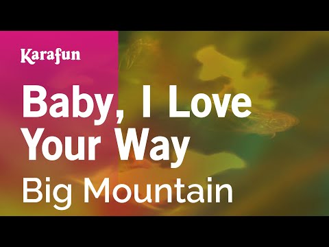 Karaoke Baby, I Love Your Way - Big Mountain *