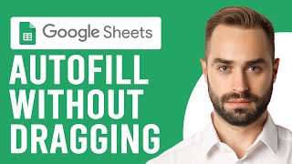 How to Autofill in Google Sheets Without Dragging (How to Autofill in Google Sheets Effortlessly)