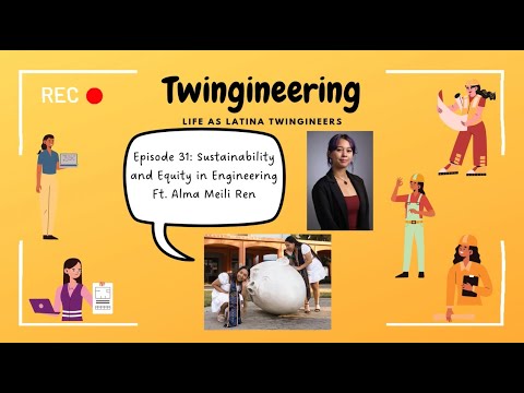 Twingineering Episode 31: Sustainability and Equity in Engineering Ft. Alma Meili Ren