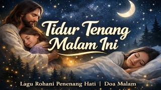 Download lagu Dengarkan Ini Sebelum Tidur… 🌙 Lagu Rohani Penenang Hati & Doa Malam Penuh Damai mp3