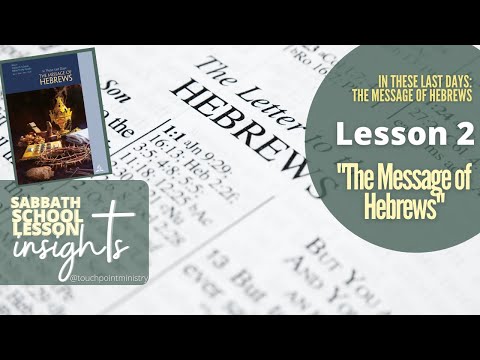 “The Message of Hebrews” Sabbath School Lesson I Insights I Lesson 2 I Q1 2022