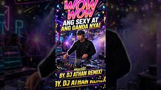 Download lagu WOW! ANG SEXY AT ANG GANDA NYA! MUSIC BY. DJ ATHAN REMIX! mp3