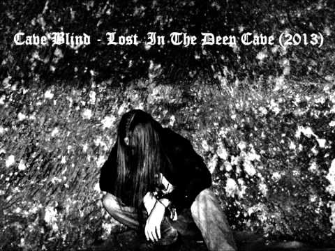 Cave Blind - Cave Blind - Lost In The Deep Cave (2013)