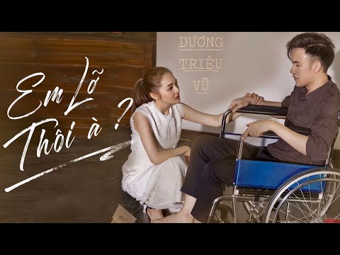 Em Lỡ Thôi À? - Dương Triệu Vũ | Bảo Anh, Thanh Tú, Hồ Vĩnh Anh | Official MV