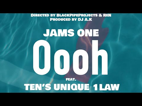 JAMS ONE - Oooh feat. TEN'S UNIQUE & 1LAW (prod. DJ A.K)【Official Video】