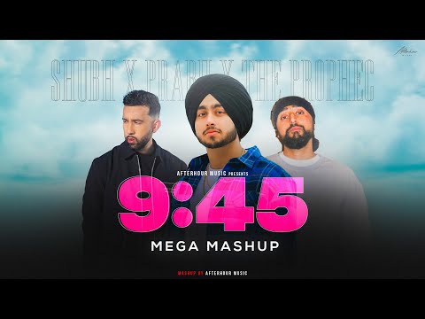 9:45 - Prabh ft. Shubh | Still Rollin X 9:45 | Mega Mashup | Afterhour Music | Punjabi Mashups 2023