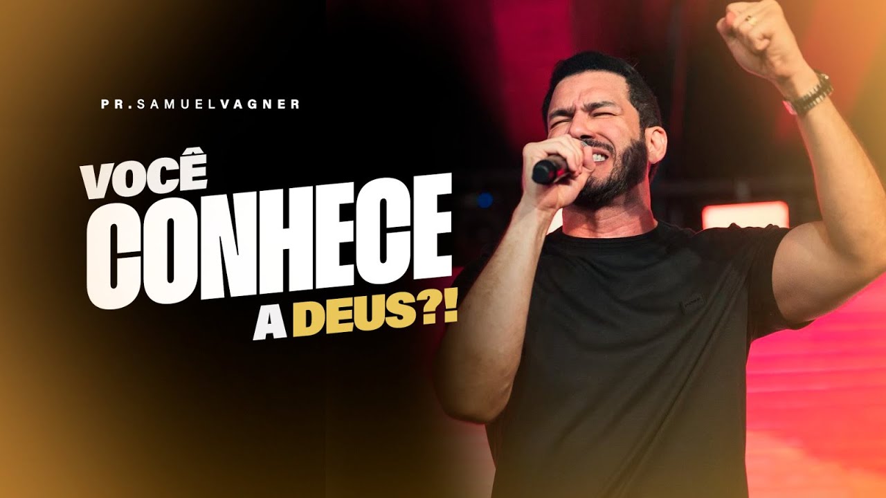 VOCÊ CONHECE A DEUS?! | SAMUEL VAGNER