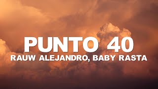 Rauw Alejandro, Baby Rasta - PUNTO 40 (Letra/Lyrics)