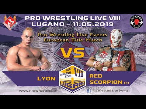 Lyon vs Scorpion - EUROPEAN TITLE MATCH - Pro Wrestling Live Lugano VIII - 11.05.19