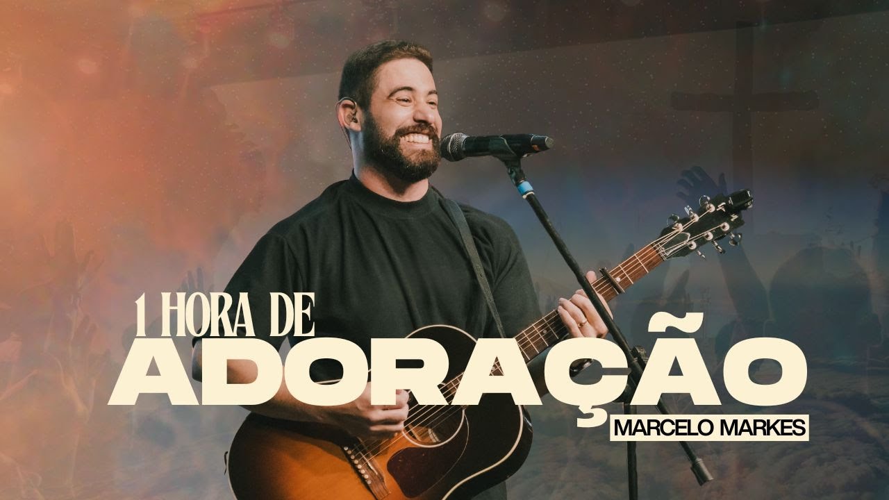 Marcelo Markes - 1 Hora de Adoração