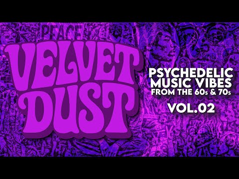 Psychedelic Music Vibes of the 60s & 70s | Velvet Dust Vol. 02