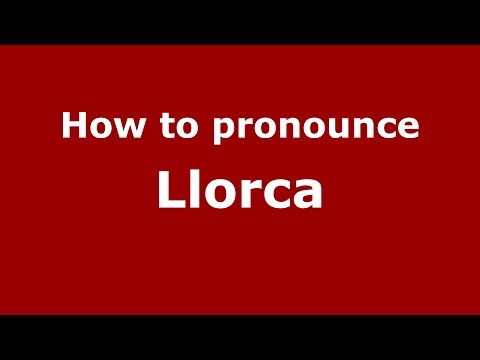 How to pronounce Llorca