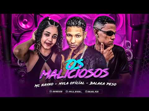 BALAKA PESO, MC NAYNO E MYLA OFICIAL - OS MALICIOSOS