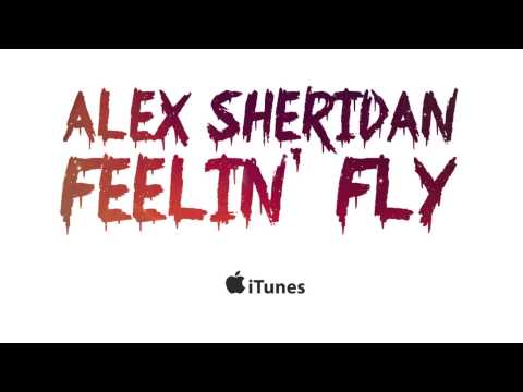 Alex Sheridan - Feelin' Fly (feat. B. Stille, Nite tha Grrness, Tezz Rebel)