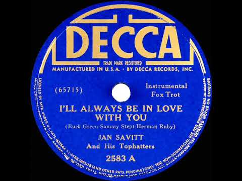 1939 Jan Savitt - I’ll Always Be In Love With You