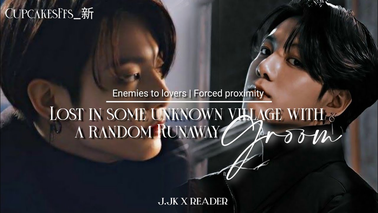 J.Jk Ffs || Lost in some unknown village with an random runaway groom || CupcakesFfs_