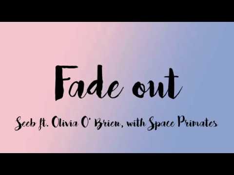 Seeb - Fade Out (Lyrics) feat. Olivia O'Brien, With Space Primates
