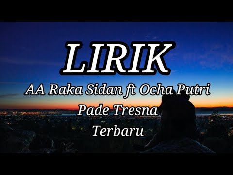 PADE TRESNA - AA RAKA SIDAN FT OCHA PUTRI TERBARU LIRIK
