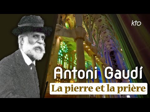 Gaudí, la pierre et la prière