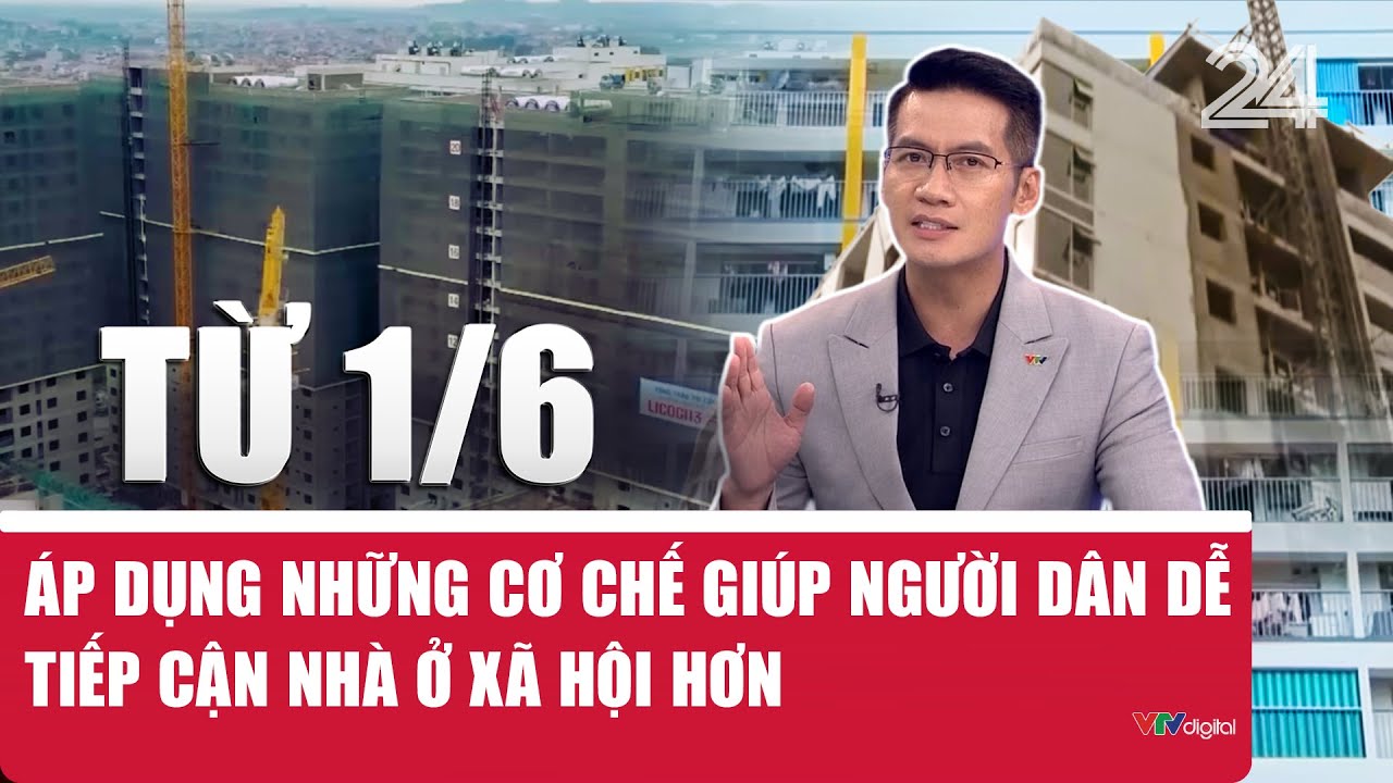 Từ 1/6 sẽ áp dụng những cơ chế giúp người dân dễ tiếp cận nhà ở xã hội hơn