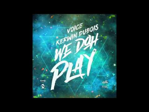 Kerwin Du Bois ft Voice - We Doh Play (Soca 2017)