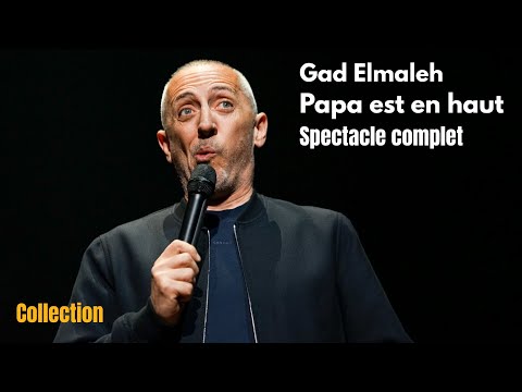 Gad Elmaleh : Papa est en haut spectacle complet @gadelmaleh