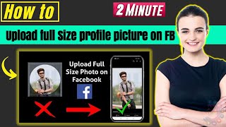 How to upload full size profile picture on facebook 2024